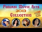 Top 10 Best Punjabi Songs Latest Collection of 2013 - Smash Hits Series - Punjabi Movie Hits 2013