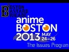 Boston Bastard Brigade & Issues Program Presents... Anime Boston 2013 Special Report!