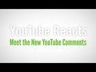 YouTube Reacts to Meet the New YouTube Comments - Part 1