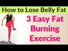 How to Lose Belly Fat in 1 Week | 3 Easy Exercise to Lose Belly Fat Fast | Fat Burning Workouts