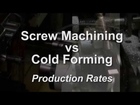 Deringer-Ney: Cold Forming vs Screw Machining Speeds Ver 2