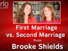 First Marriage Vs. Second Marriage From Brooke Shields